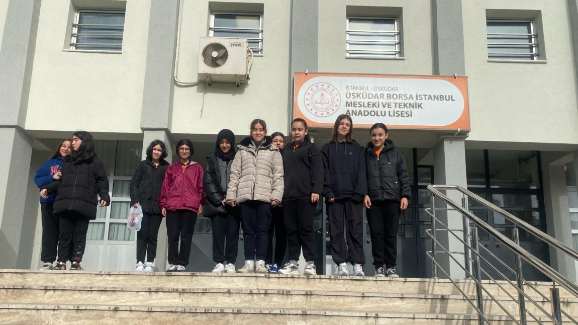 LİSE GEZİMİZ- Üsküdar Borsa İstanbul  Mesleki ve Teknik Anadolu Lisesi ( Kız Meslek) 